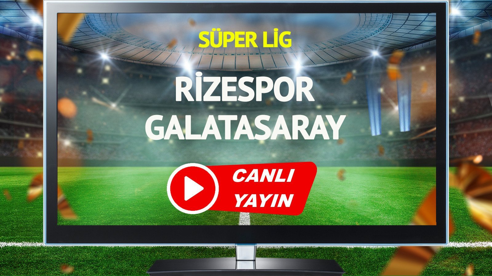 Rizespor și Galatasaray, duel live pe Bein Sports – Nu rata meciul!