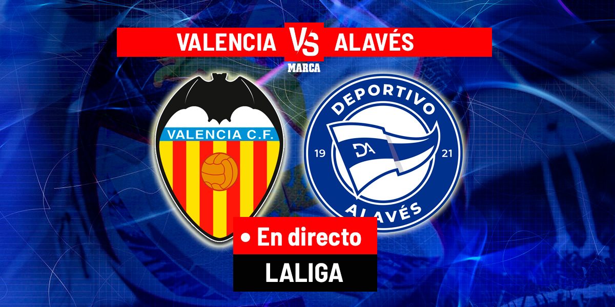 Valencia, Alaves – Meciul eveniment al zilei în La Liga