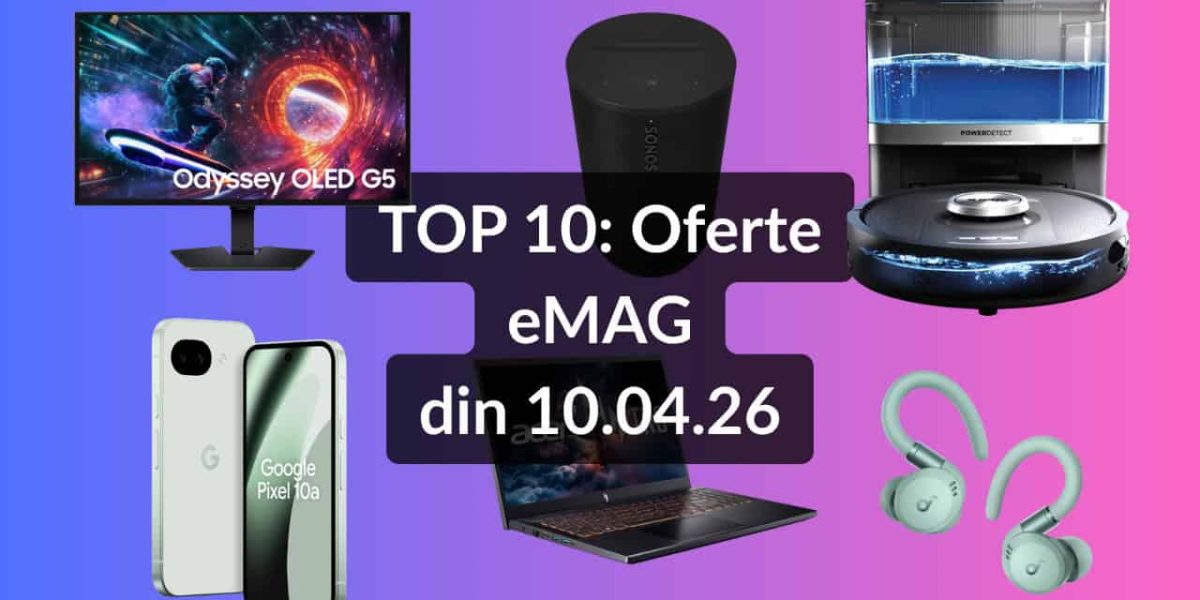 eMAG: Top 10 reduceri pe 10 aprilie – Căști Anker, telefon Android, boxă Sonos