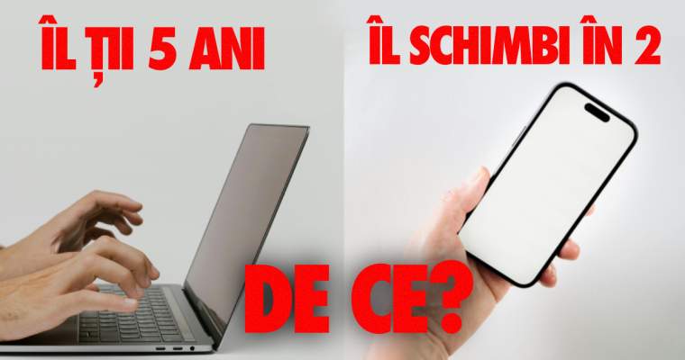 De ce schimbăm telefonul anual, dar laptopul nu? Misterul "upgrade"-ului