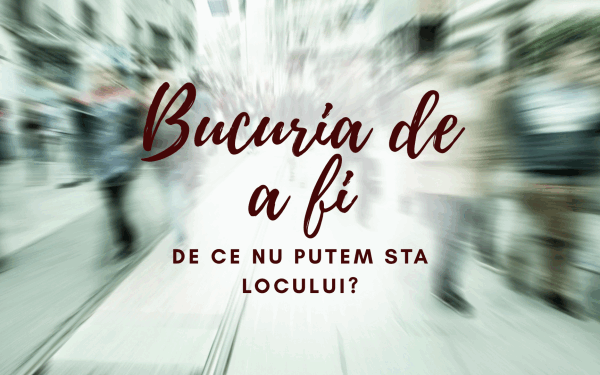 Bucurie sau agitație: De ce românii nu pot sta locului