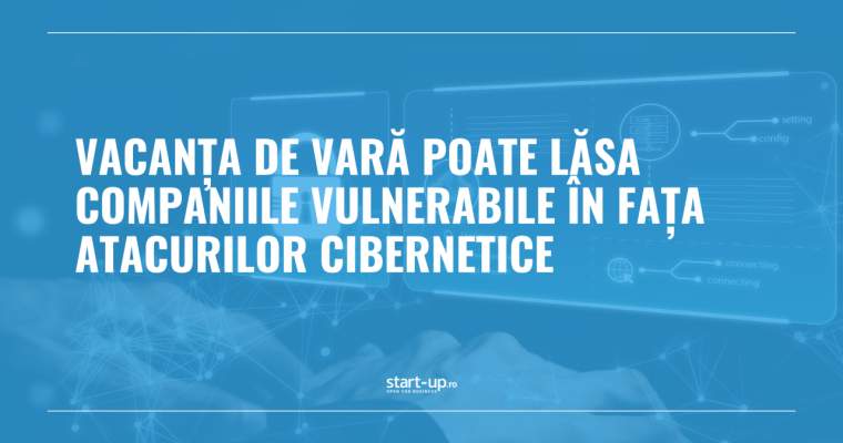 Companii în pauză, hackeri activi: noi riscuri majore