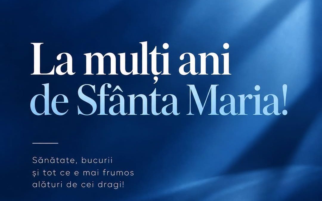 La mulți ani de Sf. Maria tuturor!